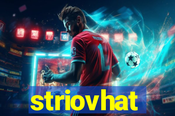 striovhat