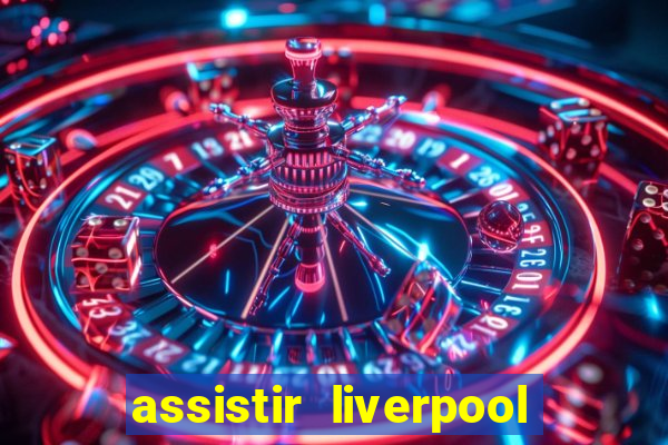 assistir liverpool x manchester city futemax