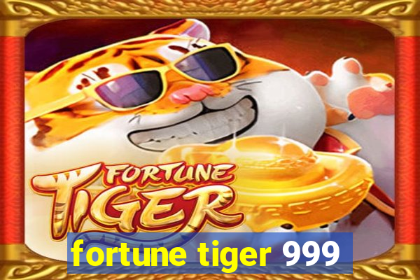 fortune tiger 999