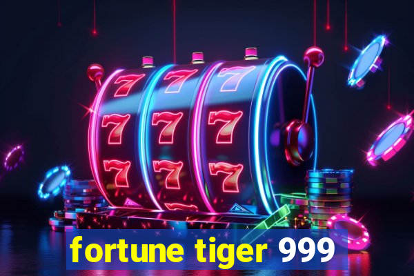 fortune tiger 999