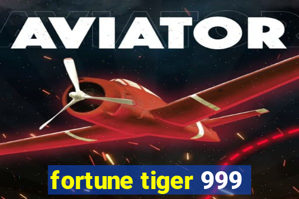 fortune tiger 999