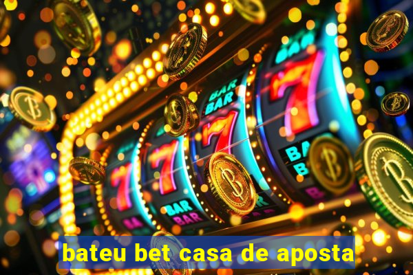 bateu bet casa de aposta