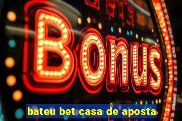 bateu bet casa de aposta