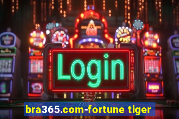 bra365.com-fortune tiger