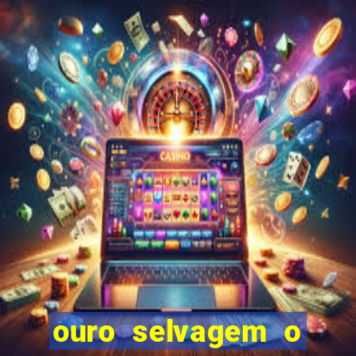 ouro selvagem o que aconteceu na vida