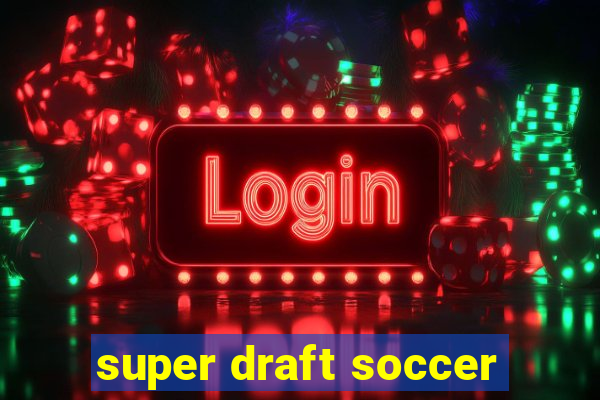 super draft soccer