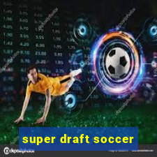 super draft soccer