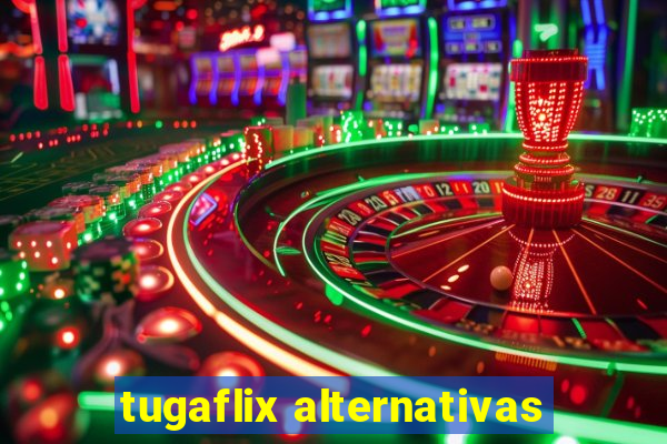 tugaflix alternativas