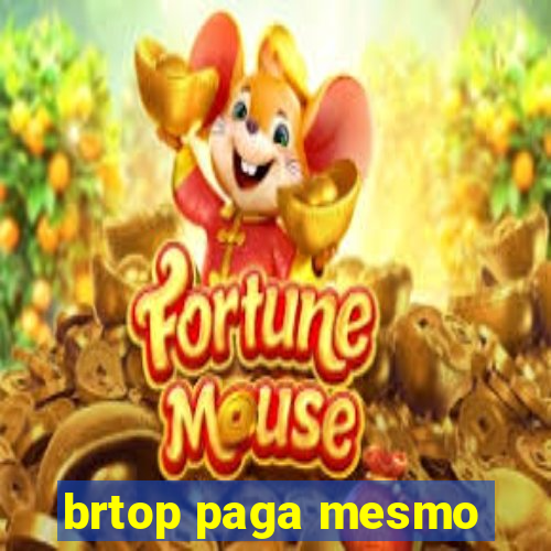 brtop paga mesmo