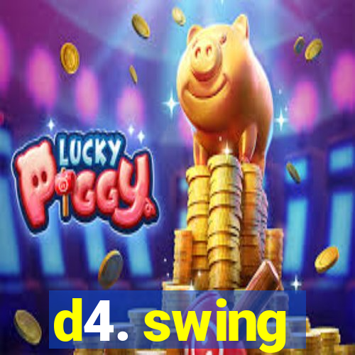 d4. swing