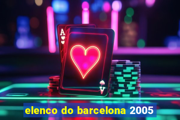 elenco do barcelona 2005