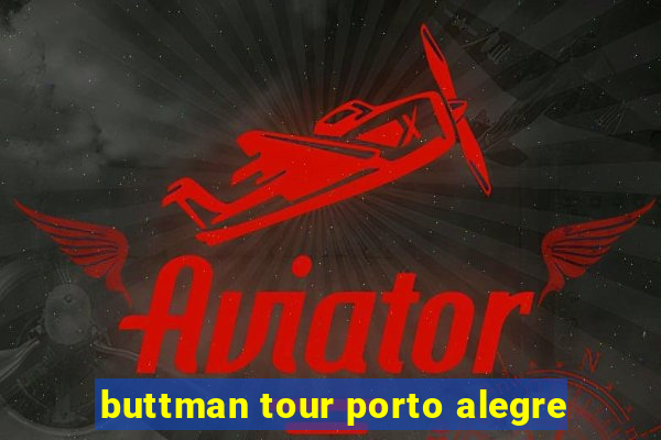 buttman tour porto alegre