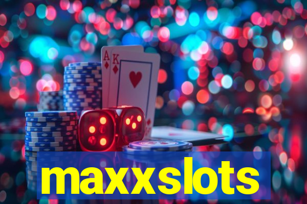 maxxslots