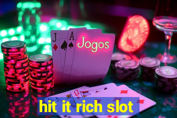 hit it rich slot