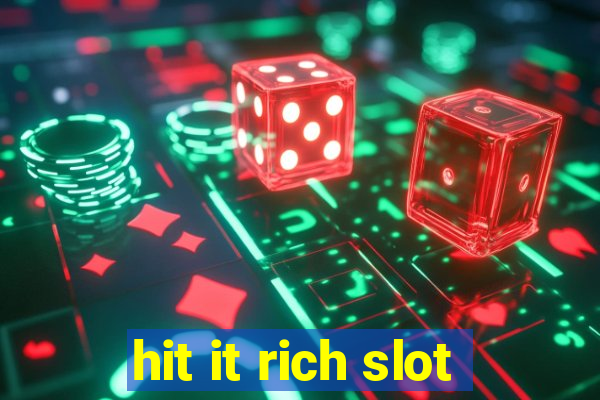 hit it rich slot