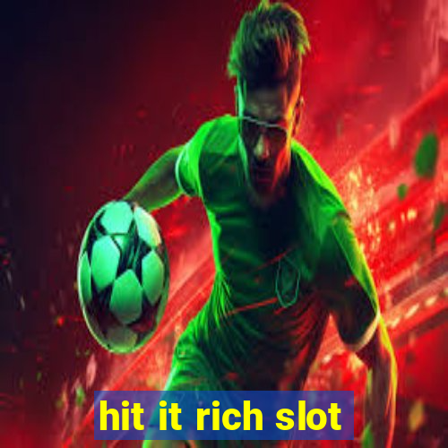 hit it rich slot