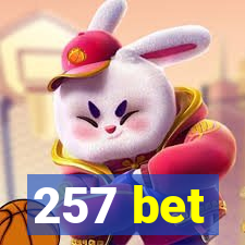 257 bet