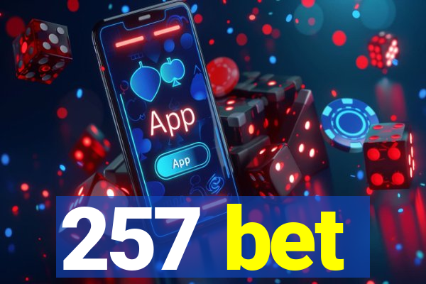 257 bet