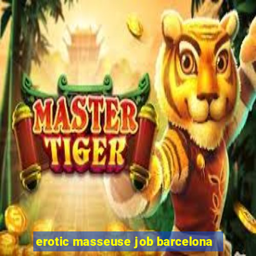 erotic masseuse job barcelona