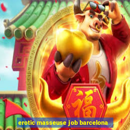 erotic masseuse job barcelona