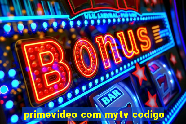 primevideo com mytv codigo