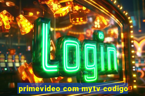 primevideo com mytv codigo