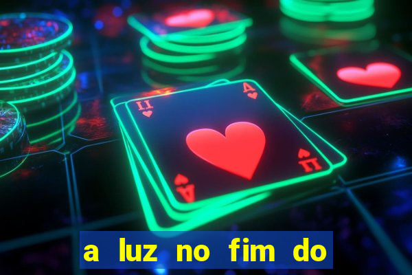 a luz no fim do mundo filme completo dublado