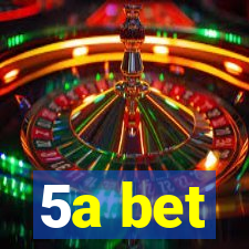 5a bet