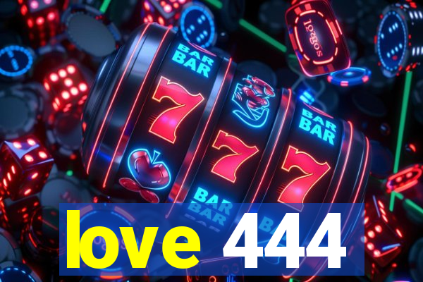 love 444