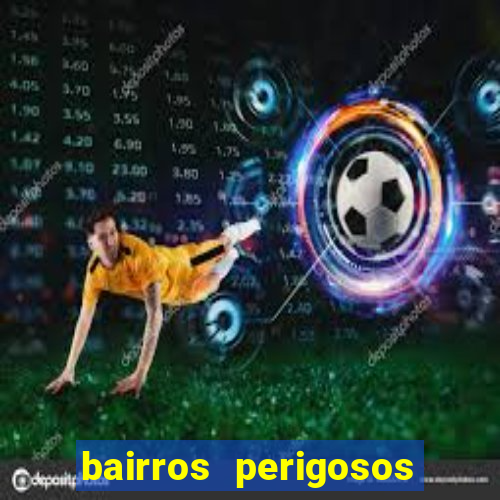 bairros perigosos porto alegre