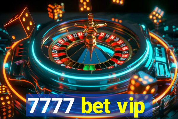 7777 bet vip