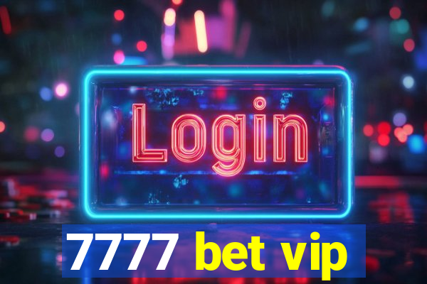 7777 bet vip