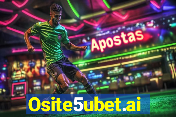 Osite5ubet.ai