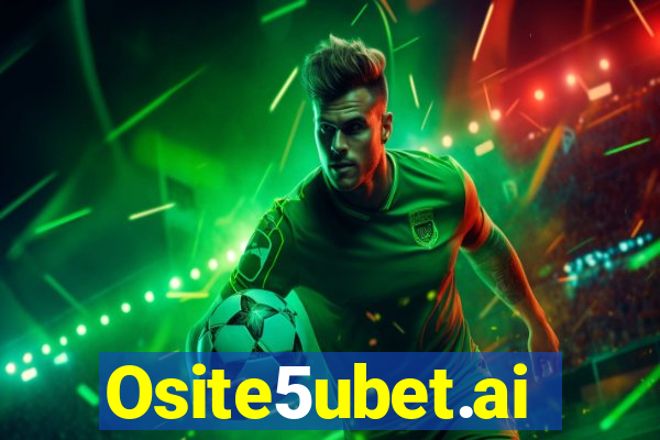 Osite5ubet.ai