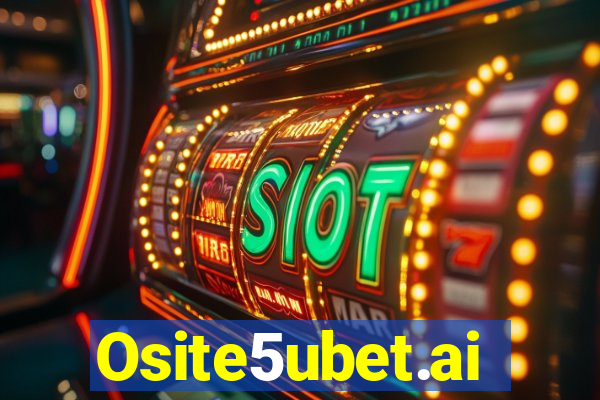 Osite5ubet.ai