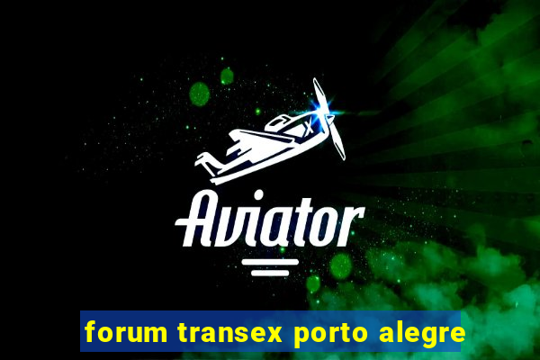 forum transex porto alegre