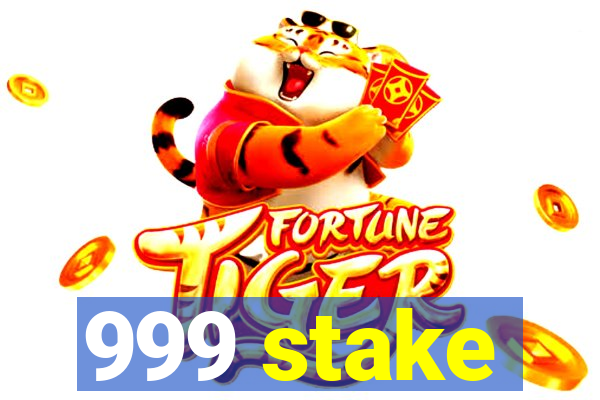 999 stake