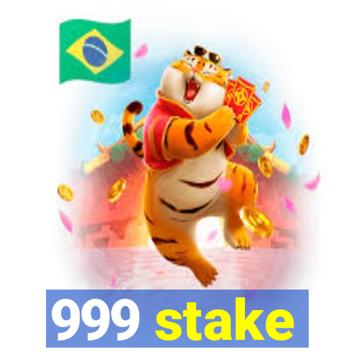 999 stake