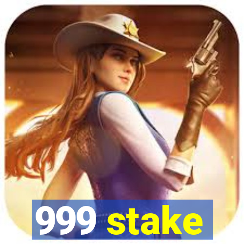 999 stake