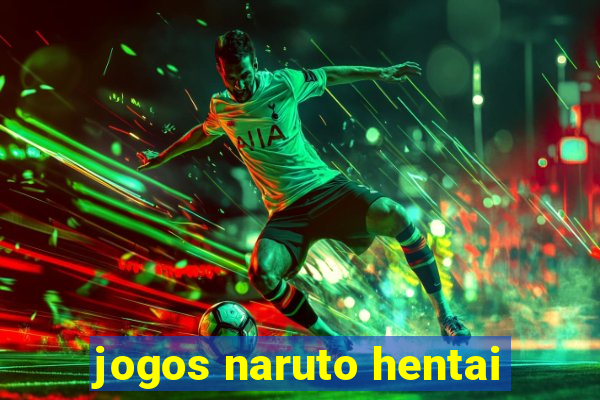 jogos naruto hentai