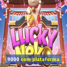 9000 com plataforma