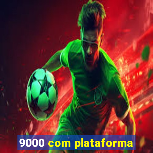 9000 com plataforma