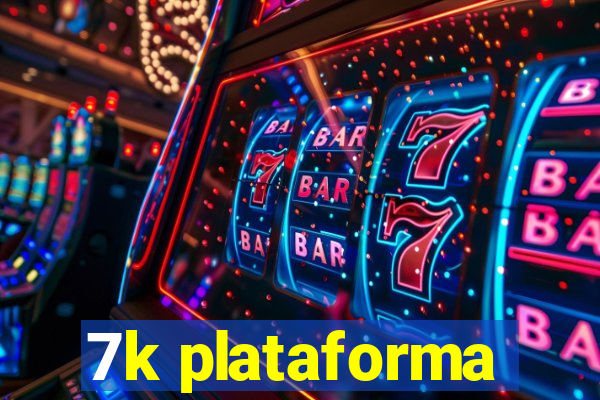 7k plataforma