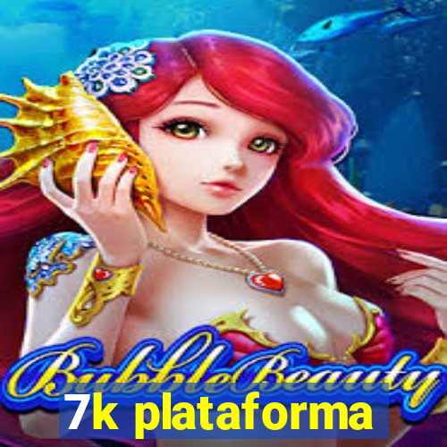 7k plataforma