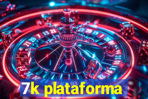 7k plataforma