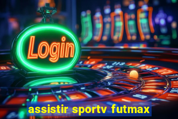 assistir sportv futmax