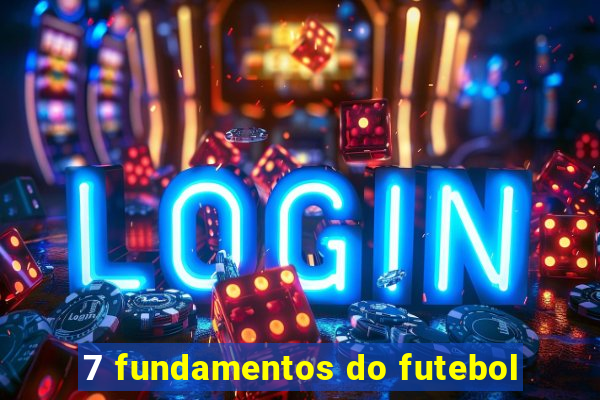 7 fundamentos do futebol