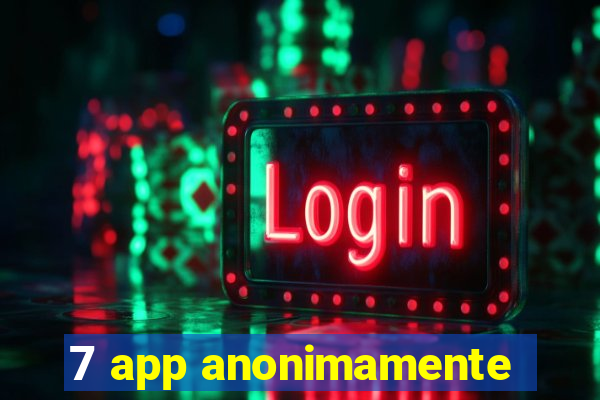 7 app anonimamente