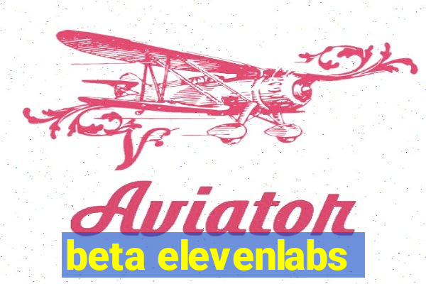 beta elevenlabs