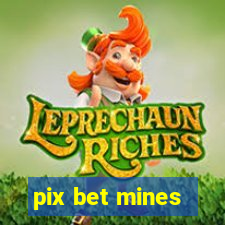 pix bet mines